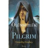 Ölümsüzlük ve Pilgrim - Timothy Findley