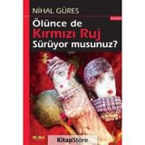 Ölünce de Kırmızı Ruj Sürüyor Musunuz - Nihal Güres