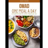 OMAD : Le Guide Complet du Jeûne 1 Repas par Jour – Perte de Poids, Santé Optimale et Performance Sportive avec le Régime One Meal A Day (Bien-être)