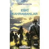 Ömer Seyfettin - Tarihi Hikayeler Eskimeyen Kahramanlar - Zeki Gürel