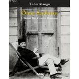 Ömer Seyfettin Ülkücü Bir Yazarın Romanı - Tahir Alangu