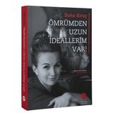 Ömrümden Uzun İdeallerim Var! - Suna Kıraç Suna ve İnan Kıraç Vakfı Yayınları