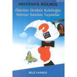 ÖMRÜNE DENKTIR KELEBEĞİN SONSUZ SANILAN YAŞAMLAR - MUSTAFA BÜLBÜL
