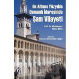 On Altıncı Yüzyılda Osmanlı İdaresinde Şam Vilayeti - Muhammed Adnan Bahit