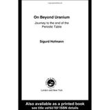 On Beyond Uranium: Journey to the End of the Periodic Table (Science Spectra) by Sigurd Hofmann (2002-12-28)