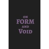 On Form and Void: De Forma et Vacuo
