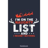 On Santa's Naughty List and I regret Nothing Notebook: Notebook for School Assignments and Writing