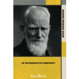 On the Prospects of Christianity; Bernard Shaw's Preface to Androcles and the Lion