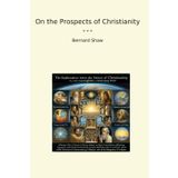 On the Prospects of Christianity (Classic Books)
