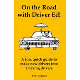 On the Road with Driver Ed!: A fun, quick guide to make new drivers into amazing drivers