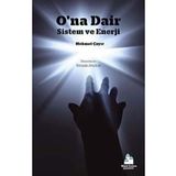 O'NA DAIR SISTEM VE ENERJI - MEHMET ÇAYIR;RENAN SEÇKİN