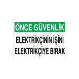 Önce Güvenlik Elektrikçinin İşini... Uyarı Tabelası - 50x70 Alüminyum Kompozit Panel - E38