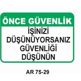 Önce Güvenlik Işinizi Düşünüyorsanız Güvenliği Düşünün Iş Güvenliği Uyarı Levhası - 20x30