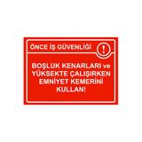 Önce İş Güvenliği Boşluk Kenarları Ve Yüksekte Emniyet Kemer İsg Uyarı Levhası Pvc A4 21X30 Cm