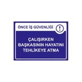 Önce İş Güvenliği Çalışırken Başkasının Hayatını Tehlikeye İsg Uyarı Levhası Pvc A3 30X42 Cm