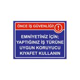 Önce İş Güvenliği Emniyetiniz İçin; Uygun Koruyucu Kıyafet İsg Uyarı Levhası Pvc A3 30X42 Cm