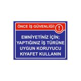 Önce İş Güvenliği Emniyetiniz İçin; Uygun Koruyucu Kıyafet İsg Uyarı Levhası Pvc A5 15X21 Cm
