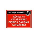 Önce İş Güvenliği Görev Ve Yetkileriniz Dışında Çalışma İsg Uyarı Levhası Pvc A3 30X42 Cm