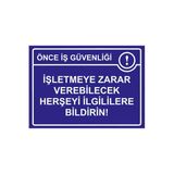 Önce İş Güvenliği İşletmeye Zarar Verebilecek Herşeyi Bildir İsg Uyarı Levhası Pvc A3 30X42 Cm