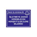 Önce İş Güvenliği İşletmeye Zarar Verebilecek Herşeyi Bildir İsg Uyarı Levhası Pvc A4 21X30 Cm