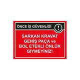 Önce İş Güvenliği Sarkan Kravat Geniş Paça Ve Bol Etekli İsg Uyarı Levhası Pvc A3 30X42 Cm