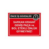 Önce İş Güvenliği Sarkan Kravat Geniş Paça Ve Bol Etekli İsg Uyarı Levhası Pvc A5 15X21 Cm