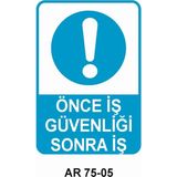 Önce Iş Güvenliği Sonra Iş Iş Güvenliği Uyarı Levhası - 25x35