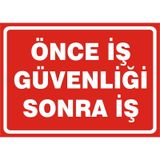 Önce Iş Güvenliği Sonra Iş Uyarı Levhası