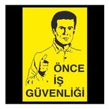 Önce İş Güvenliği. Uyarı Levhası 60x90cm
