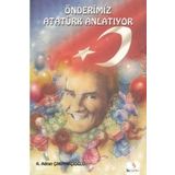 Önderimiz Atatürk Anlatıyor - Adnan Çakmakçıoğlu Dr. Ferhan Oğuzkan