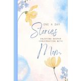 One a Day Stories: Enjoying Deeper Conversations with Mom