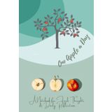 One Apple a Day: A Notebook for Fresh Thoughts & Daily Reflections: Jot It Down, Stay Sharp, and Keep the Doctor Away!
