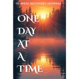 One Day at a Time: 10-Week Guided Recovery Journal with Daily Prompts and Weekly Reflection | Sobriety Notebook for Men and Women | Mood Tracker and Lined Writing Pages (Recovery Journey Support)