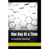 One Day at a Time: A Guided Journal