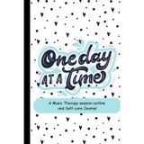One day at a time: A music therapy session outline and Self-care journal (Music Therapy Resources)