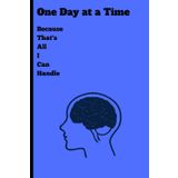 One Day at a Time: Because That's All I Can Handle: Funny Notebook Gift for Friends and Family