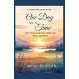 One Day At A Time: How I Processed Loss with Faith, Tears, and Time