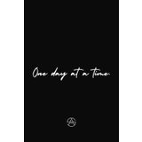 One Day At A Time: Motivational Daily Check In Journal For Any Occasion To Help You Grow (6 x 9 in, 365 pages)