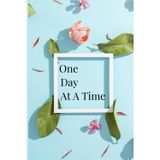 One Day at a Time: Simple Steps to Slow Down and Breathe