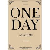 One Day At A Time: Sobriety Journal For Men or Women in Alcoholics Anonymous, Alcoholism, Drug Addiction Recovery, Narcotics Rehab, Living Sober. Daily Reflections.