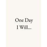 One Day I Will...: A Lined Journal for Future Plans and Dreams