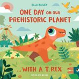 One Day on Our Prehistoric Planet... with a T.Rex