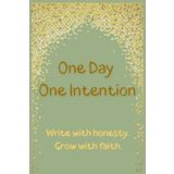One Day One Intention: A Muslim Journal with Daily Prompts to Help You Reflect, Strengthen Faith, and Discover Inner Peace | Islamic Self-Reflection ... Muslims | 60-Day Muslim Reflection Notebook