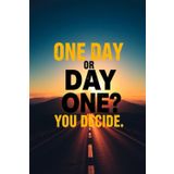 One Day or Day One? You Decide. – A Productivity Blank Journal to Take Action: Lined Notebook for Writing, Planning, and Achieving Your Goals