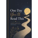 One Day You'll Read This: A Keepsake Journal For Memories, Stories, Thoughts & Life Lessons