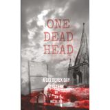 ONE DEAD HEAD: A DCI D. DAY MYSTERY
