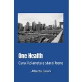 One Health: Cura il pianeta e starai bene
