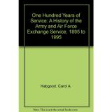 One Hundred Years of Service: A History of the Army and Air Force Exchange Service, 1895 to 1995