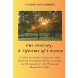 One Journey, A Lifetime of Purpose: A 30-Day Devotional to Awaken Your Heart, Rediscover Your Identity and Purpose, and Rise Into “Becoming Her”–The ... You To Be. It’s A Journey, Not A Performance