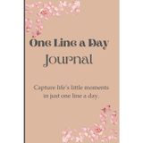 One Line a Day!!: Capture life's little moments in just one line a day!! Notebook journal for family and friends / Gift /Daily time-capsule for ... journey and memories to revist and share!!